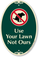 Use Your Lawn Not Ours SignatureSign - No Dog Poop Symbol, SKU: K2